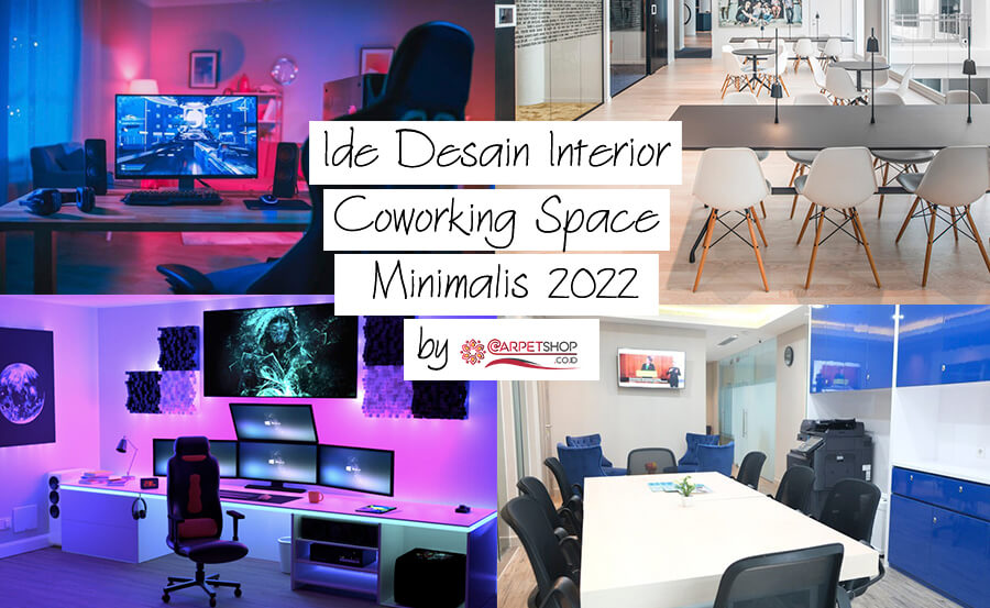 Ide Desain Interior Coworking Space Minimalis 2022