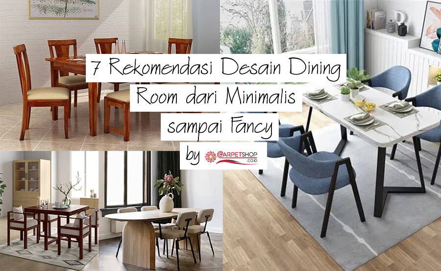 Rekomendasi Desain Dining Room dari Minimalis sampai Fancy