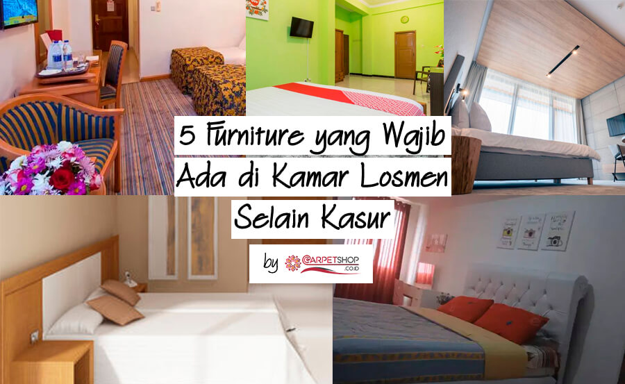 5 Furniture yang Wajib Ada di Kamar Losmen Selain Kasur