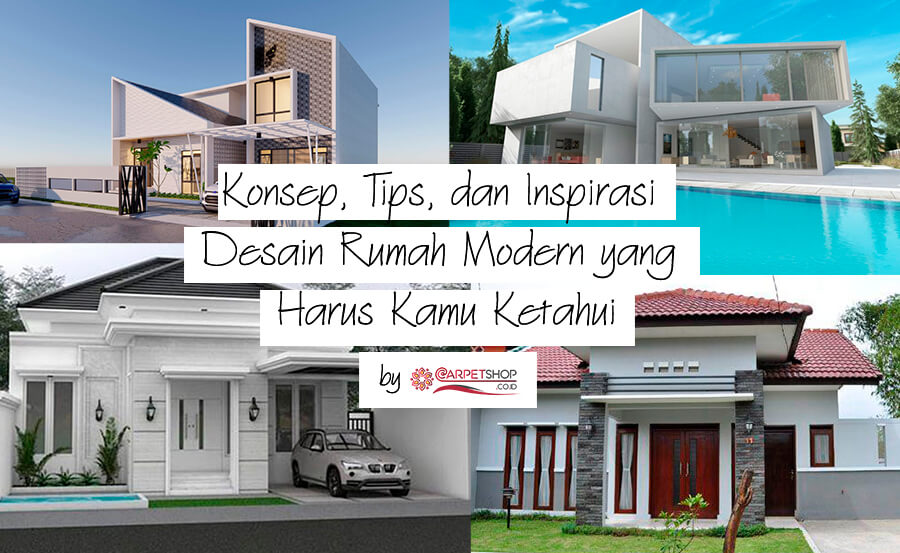 Konsep, Tips, dan Inspirasi Desain Rumah Modern yang Harus Kamu Ketahui