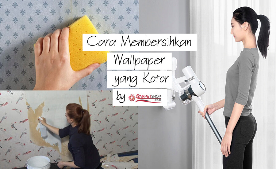 Cara Membersihkan Wallpaper yang Kotor