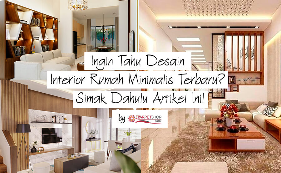 Ingin Tahu Desain Interior Rumah Minimalis Terbaru? Simak Dahulu Artikel Ini!