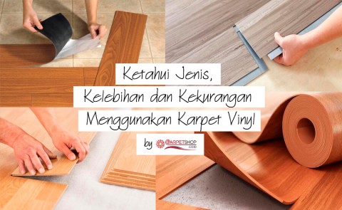 Ketahui Jenis, Kelebihan dan Kekurangan Menggunakan Karpet Vinyl