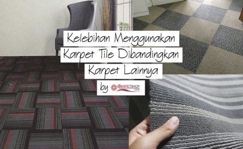 Kelebihan Menggunakan Karpet Tile Dibandingkan Karpet Lainnya